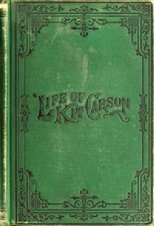 [Gutenberg 41864] • Life of Kit Carson, the Great Western Hunter and Guide